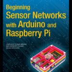 Beginning Sensor Networks with Arduino and Raspberry Pi