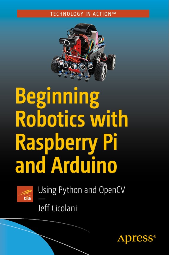 Beginning Robotics with Raspberry Pi and Arduino