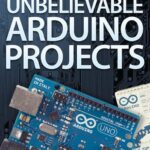20 Unbelievable Arduino Projects
