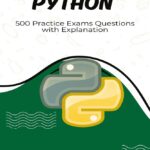 Python 500 Practice Exam Questions and Answers with Explanation