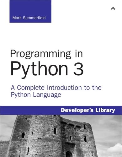 Programming in Python 3: A Complete Introduction to the Python Language 2nd Edition