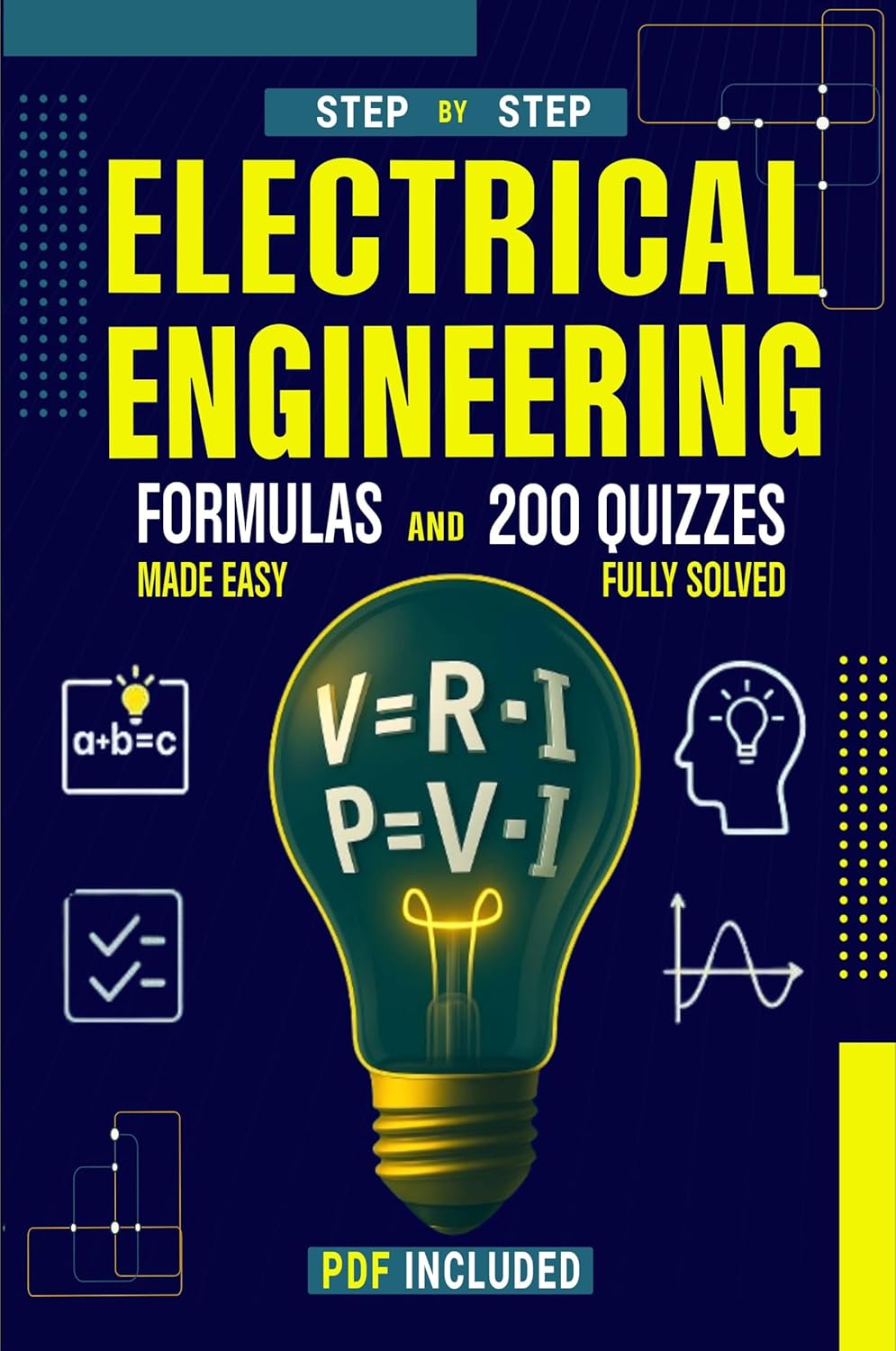 Electrical Engineering Formulas and 200 Quizzes Made Easy Step-by-Step