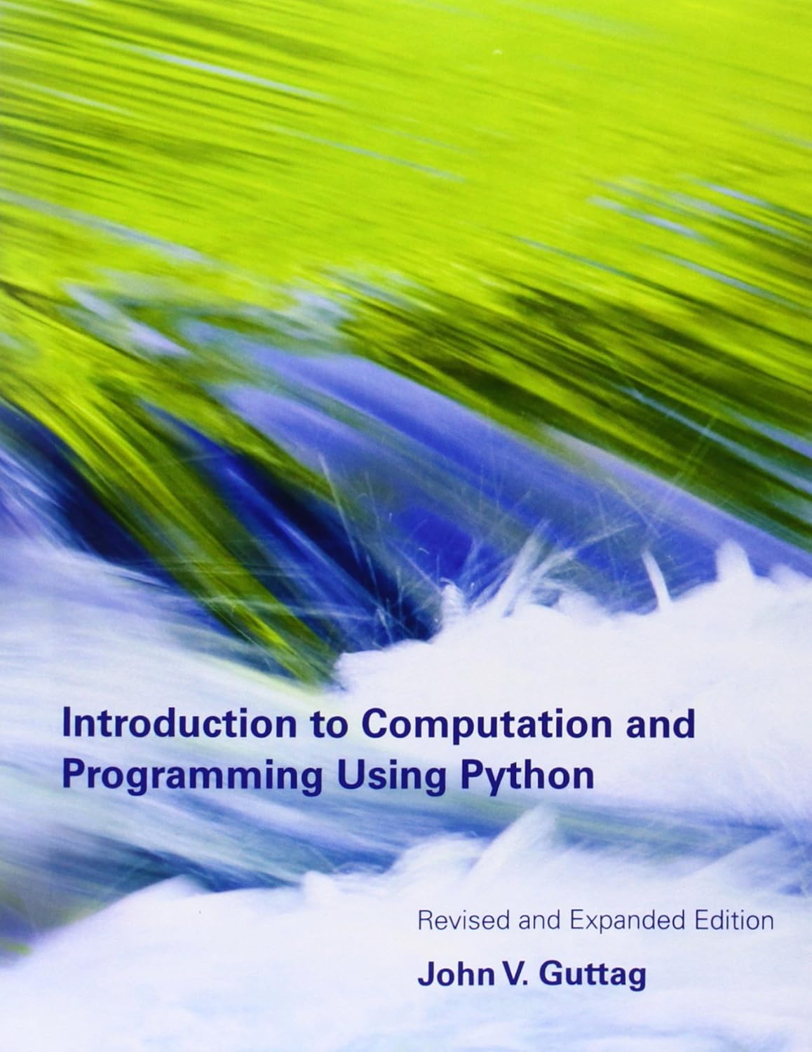 Introduction to Computation and Programming Using Python – Revised and Expanded Edition