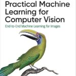 Practical Machine Learning for Computer Vision