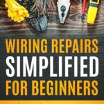 Wiring Repairs Simplified for Beginners