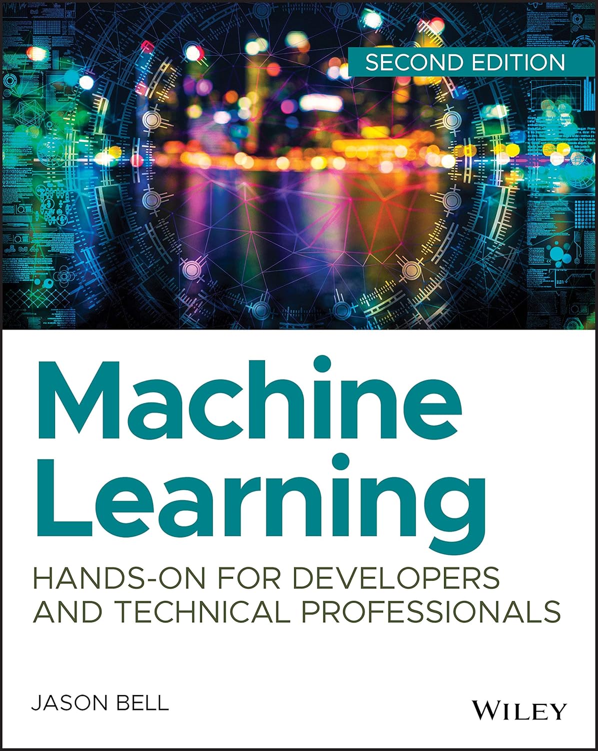 Machine Learning: Hands-On for Developers and Technical Professionals 2nd Edition