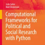 Computational Frameworks for Political and Social Research with Python