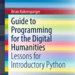 Guide to Programming for the Digital Humanities