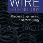 Wire Technology Process Engineering and Metallurgy