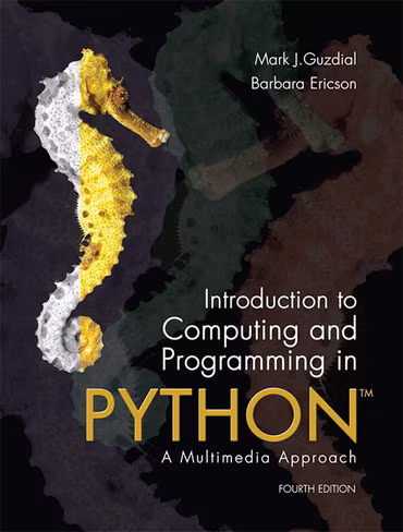 Introduction to Computing and Programming in Python: A Multimedia Approach