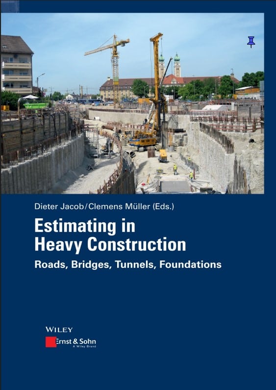 Estimating in Heavy Construction: Roads, Bridges, Tunnels & Foundations