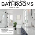 The Complete Guide to Bathrooms Updated 6th Edition