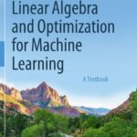 Linear Algebra and Optimization for Machine Learning