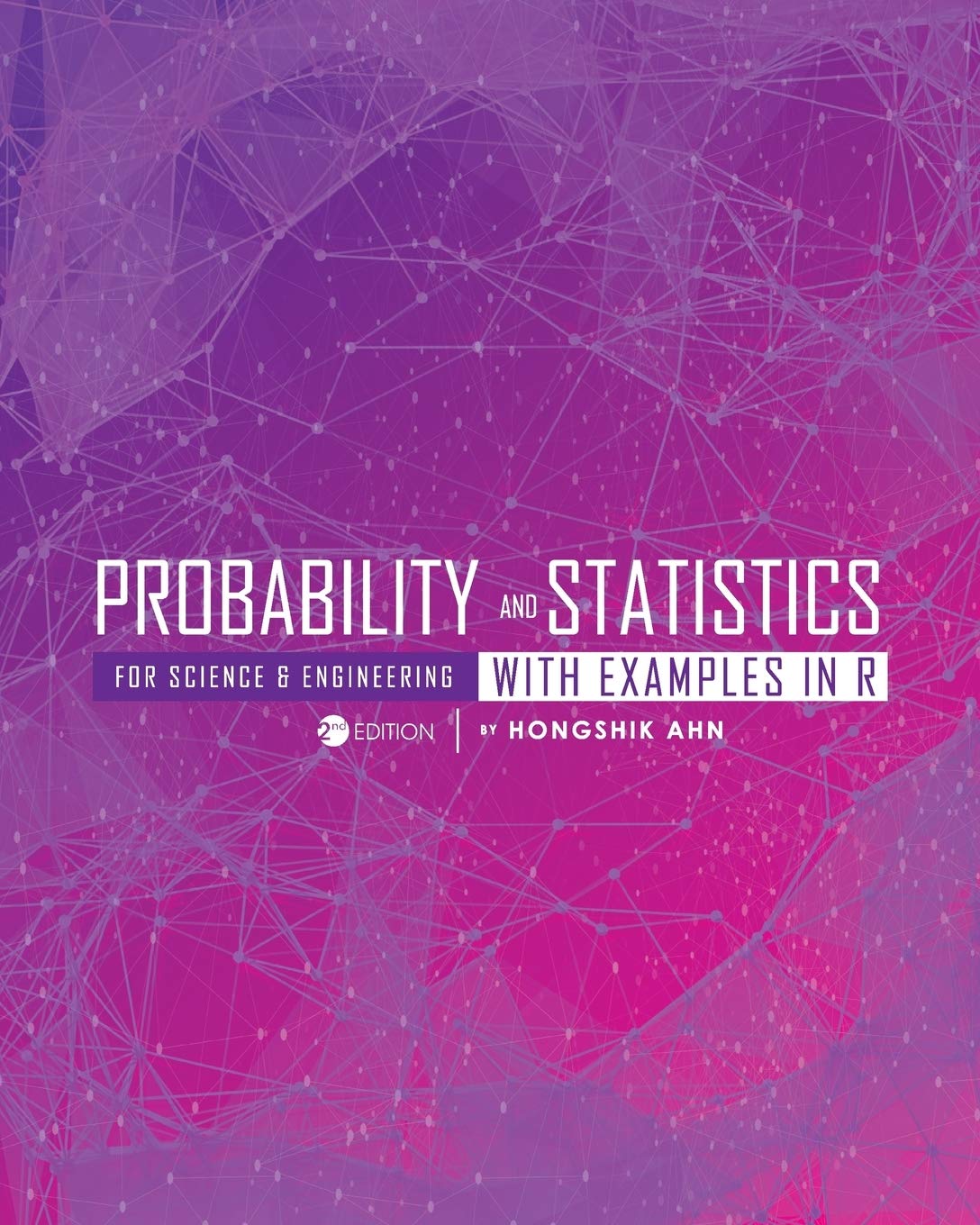 Probability and Statistics for Science and Engineering with Examples in R 2nd Edition
