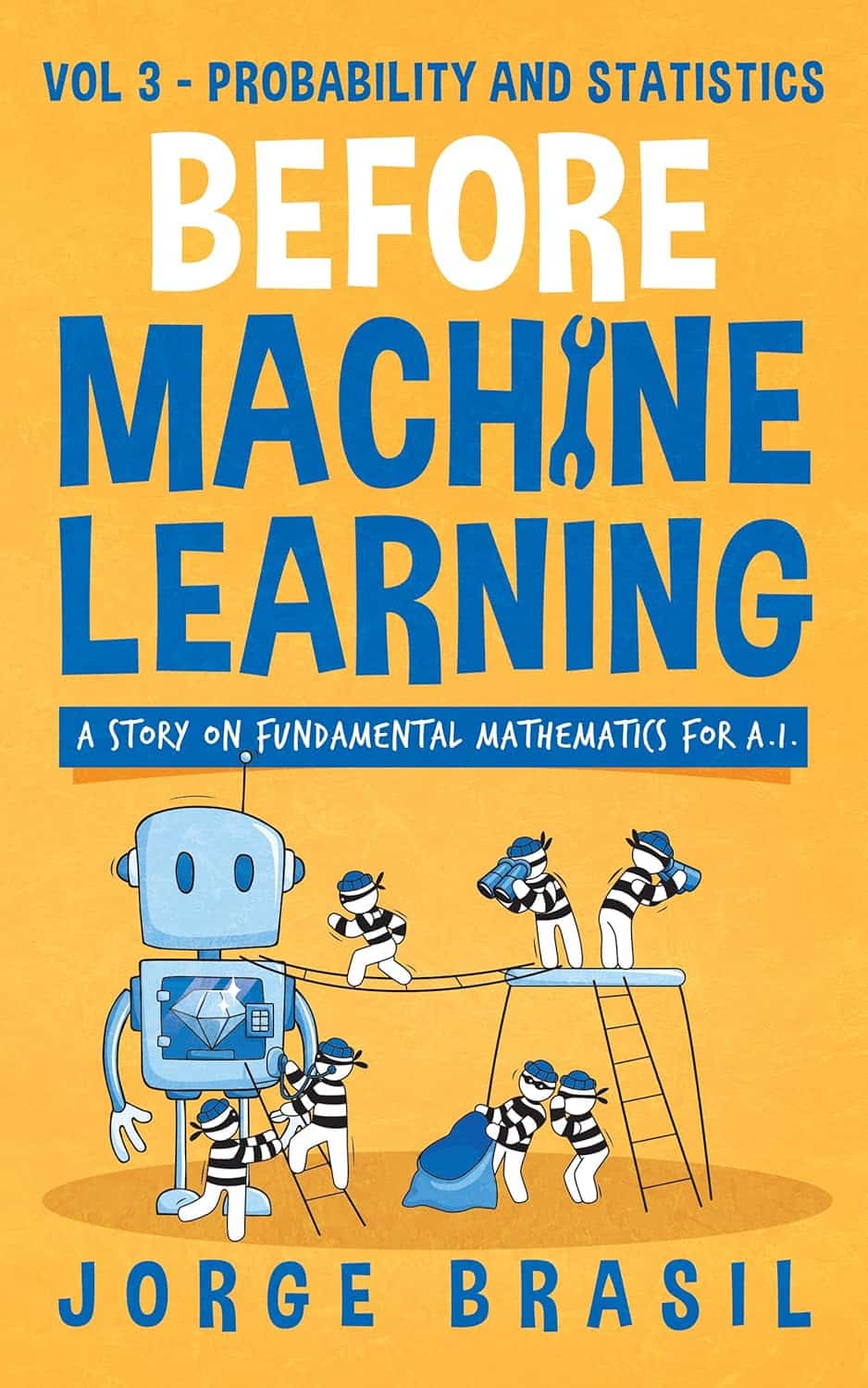 Before Machine Learning Volume 3 – Probability and Statistics for AI