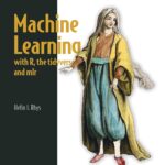 Machine Learning with R, the Tidyverse, and mlr3