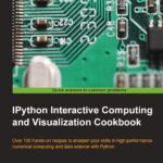 IPython Interactive Computing and Visualization Cookbook
