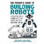 The Maker's Guide to Building Robots