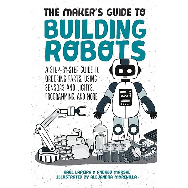 The Maker's Guide to Building Robots